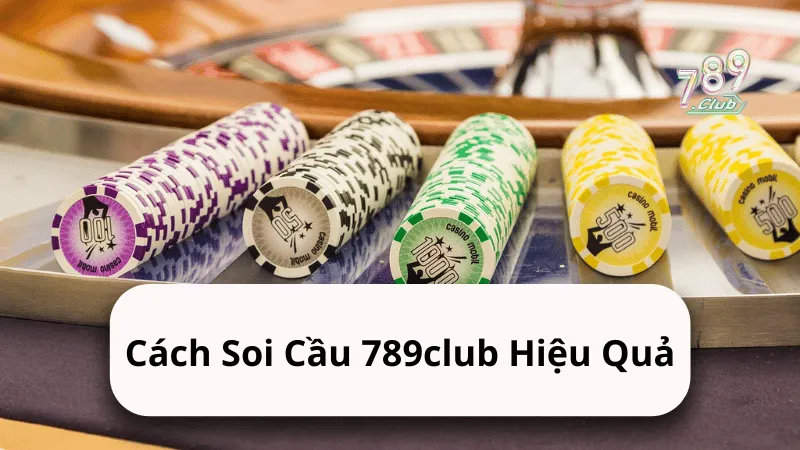 cach soi cau 789club hieu qua Cách Soi Cầu 789club Hiệu Quả