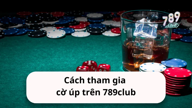 cach tham gia co up tren 789club Cách tham gia cờ úp trên 789club