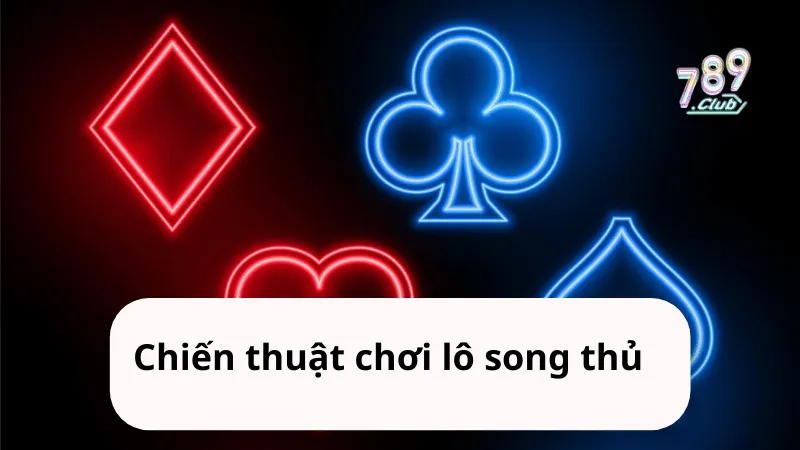 chien thuat choi lo song thu Chiến thuật chơi lô song thủ