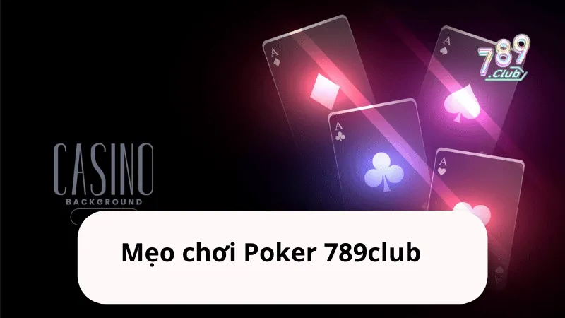 meo choi poker 789club Mẹo chơi Poker 789club