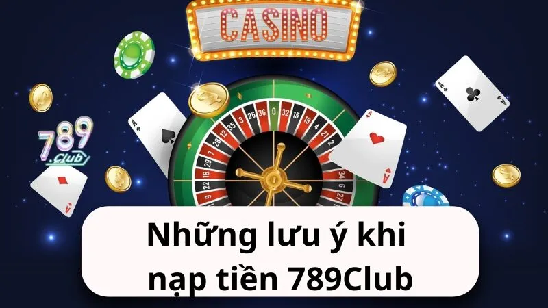 nhung luu y khi nap tien 789club Những lưu ý khi nạp tiền 789Club